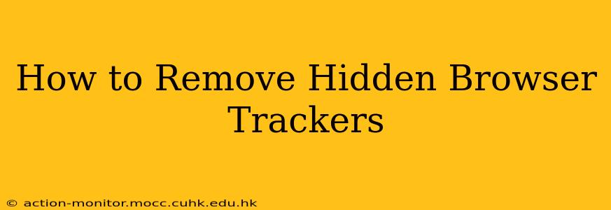 How to Remove Hidden Browser Trackers