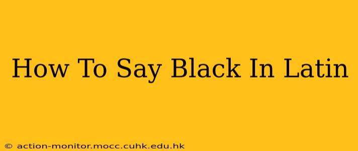 How To Say Black In Latin