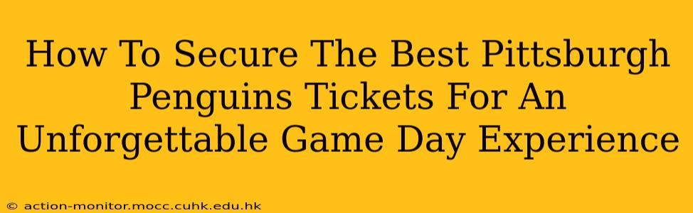 How To Secure The Best Pittsburgh Penguins Tickets For An Unforgettable Game Day Experience
