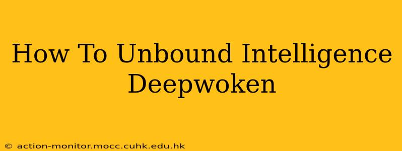 How To Unbound Intelligence Deepwoken