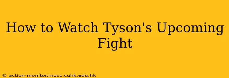 How to Watch Tyson's Upcoming Fight