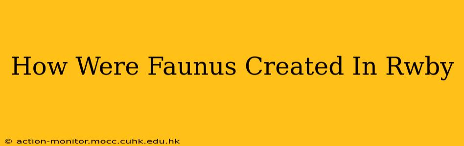 How Were Faunus Created In Rwby