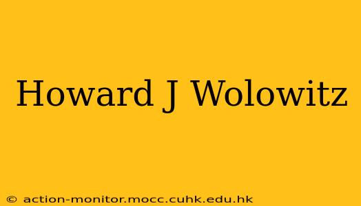 Howard J Wolowitz