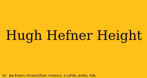 Hugh Hefner Height