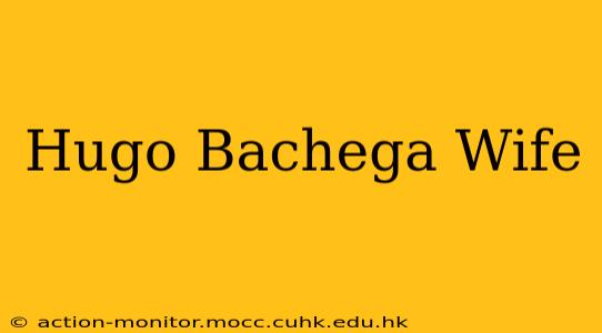 Hugo Bachega Wife
