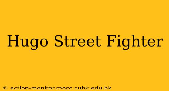 Hugo Street Fighter