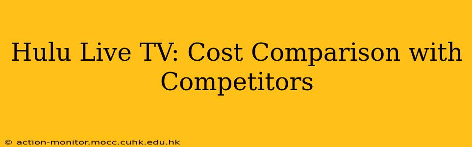 Hulu Live TV: Cost Comparison with Competitors