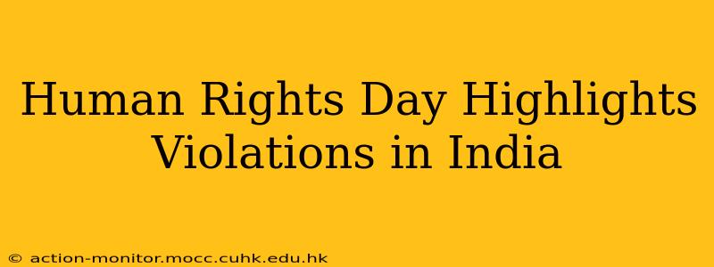 Human Rights Day Highlights Violations in India