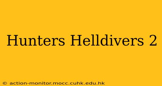 Hunters Helldivers 2