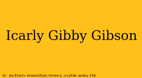 Icarly Gibby Gibson