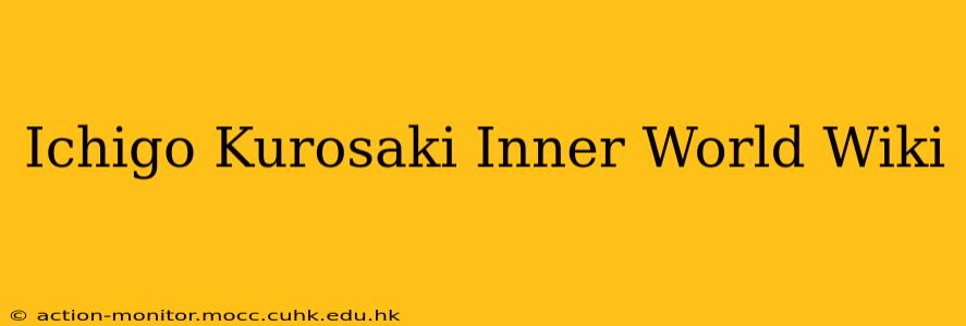 Ichigo Kurosaki Inner World Wiki