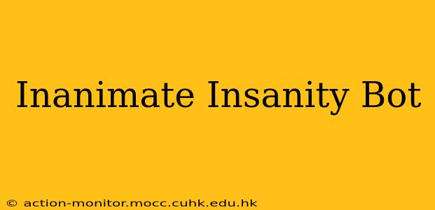 Inanimate Insanity Bot