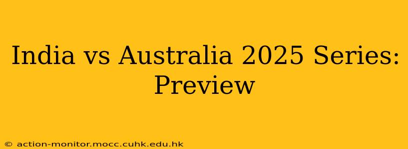 India vs Australia 2025 Series: Preview