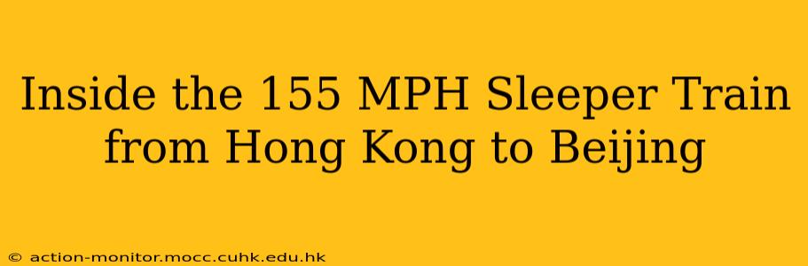 Inside the 155 MPH Sleeper Train from Hong Kong to Beijing