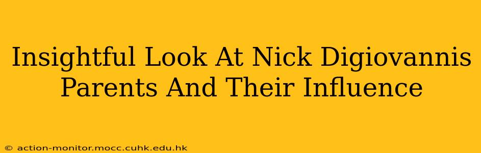 Insightful Look At Nick Digiovannis Parents And Their Influence