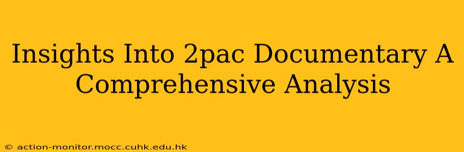 Insights Into 2pac Documentary A Comprehensive Analysis