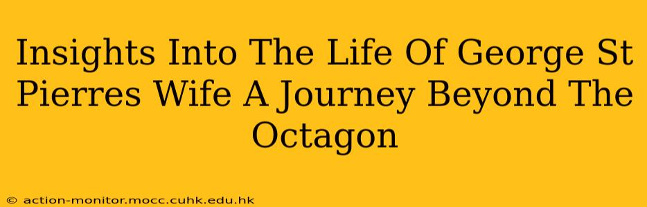 Insights Into The Life Of George St Pierres Wife A Journey Beyond The Octagon