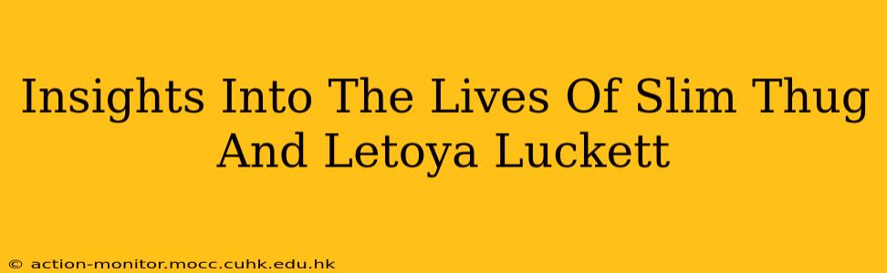 Insights Into The Lives Of Slim Thug And Letoya Luckett