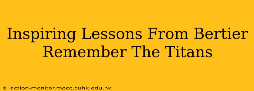 Inspiring Lessons From Bertier Remember The Titans