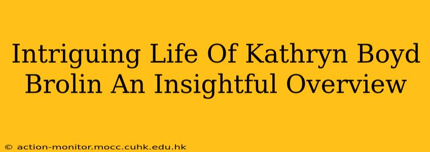 Intriguing Life Of Kathryn Boyd Brolin An Insightful Overview