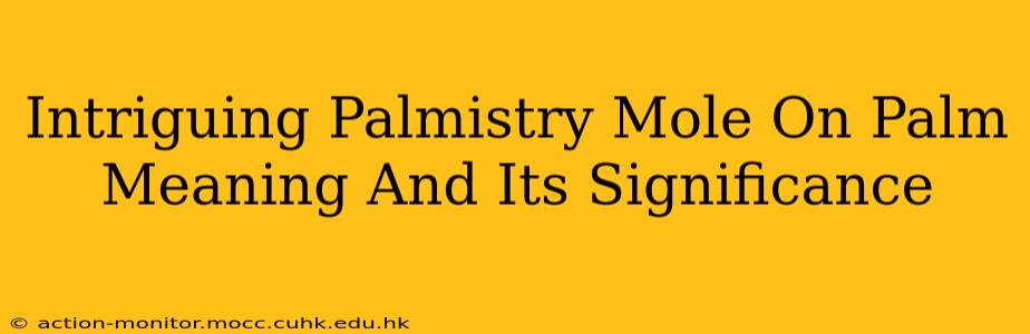 Intriguing Palmistry Mole On Palm Meaning And Its Significance