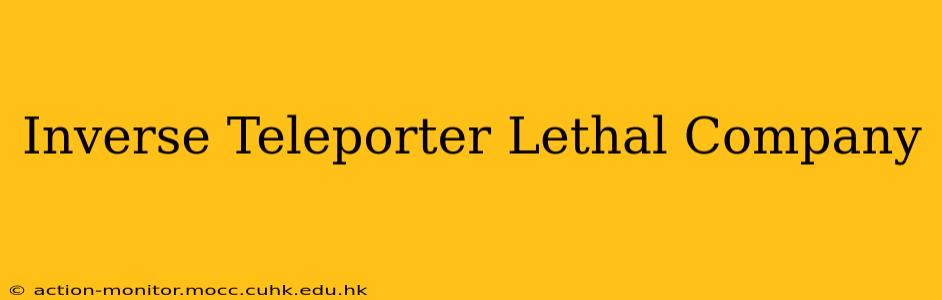 Inverse Teleporter Lethal Company