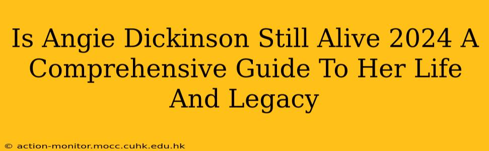 Is Angie Dickinson Still Alive 2024 A Comprehensive Guide To Her Life And Legacy