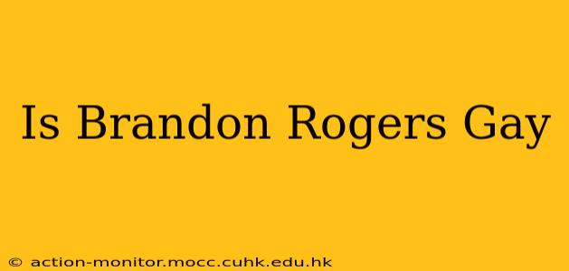 Is Brandon Rogers Gay