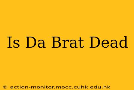 Is Da Brat Dead