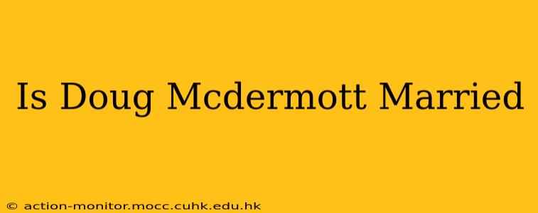 Is Doug Mcdermott Married