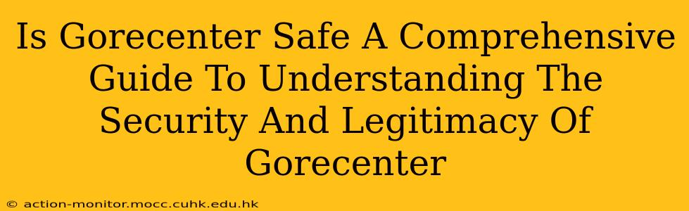 Is Gorecenter Safe A Comprehensive Guide To Understanding The Security And Legitimacy Of Gorecenter