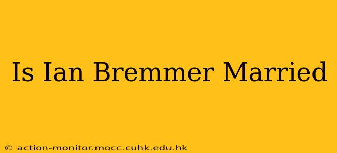 Is Ian Bremmer Married
