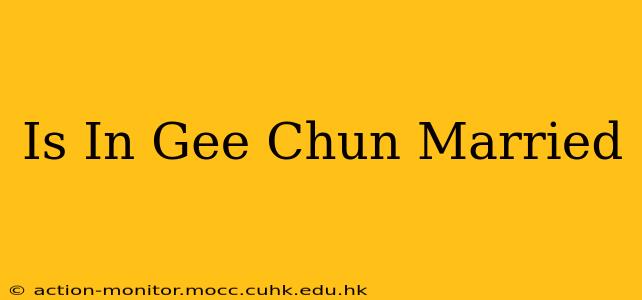 Is In Gee Chun Married