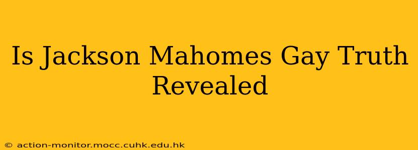 Is Jackson Mahomes Gay Truth Revealed