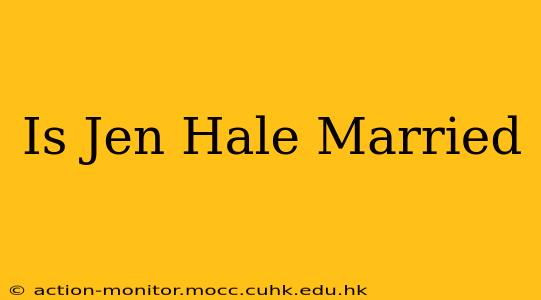 Is Jen Hale Married