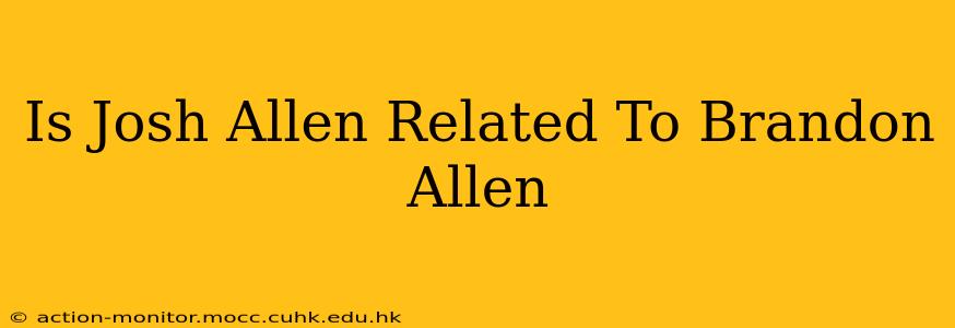 Is Josh Allen Related To Brandon Allen