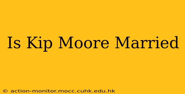 Is Kip Moore Married