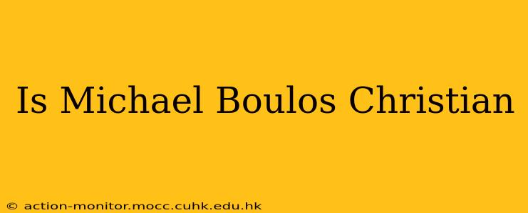 Is Michael Boulos Christian