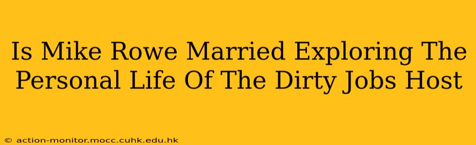 Is Mike Rowe Married Exploring The Personal Life Of The Dirty Jobs Host