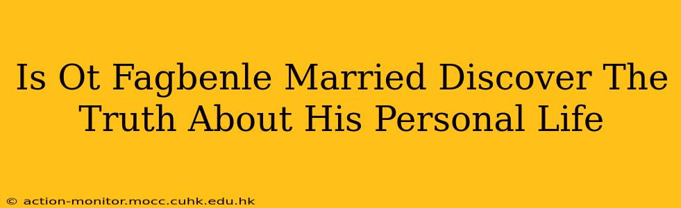 Is Ot Fagbenle Married Discover The Truth About His Personal Life