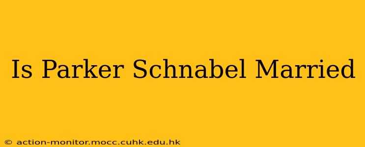 Is Parker Schnabel Married