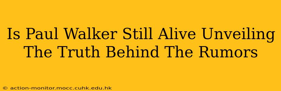 Is Paul Walker Still Alive Unveiling The Truth Behind The Rumors