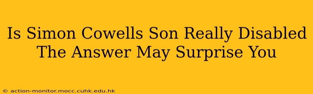 Is Simon Cowells Son Really Disabled The Answer May Surprise You