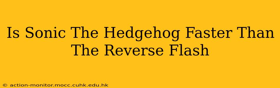 Is Sonic The Hedgehog Faster Than The Reverse Flash
