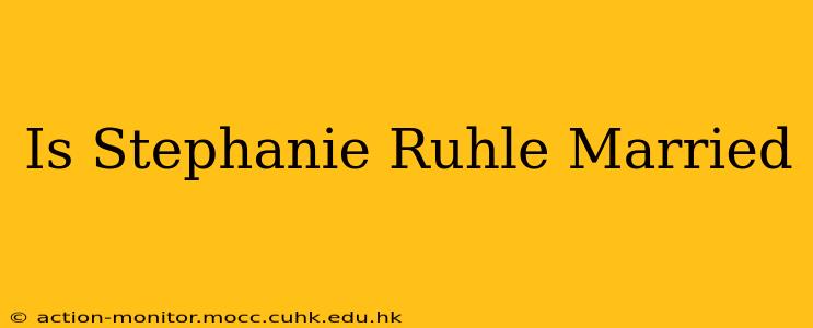 Is Stephanie Ruhle Married