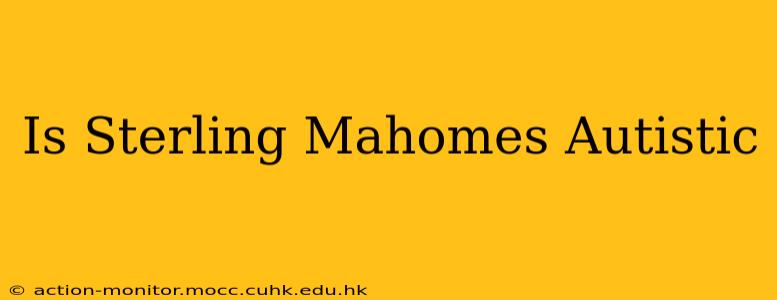 Is Sterling Mahomes Autistic