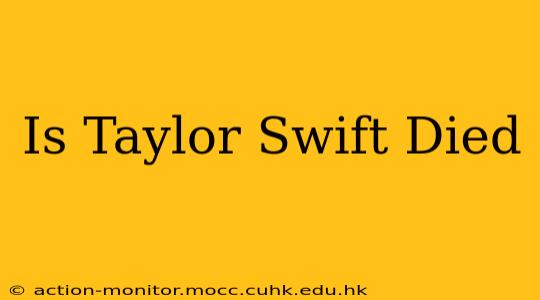 Is Taylor Swift Died