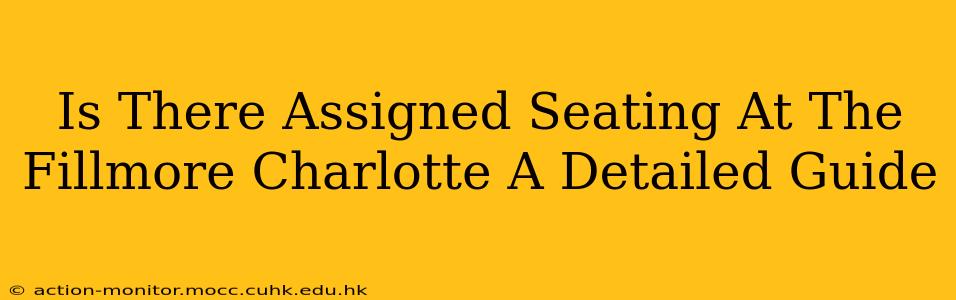 Is There Assigned Seating At The Fillmore Charlotte A Detailed Guide