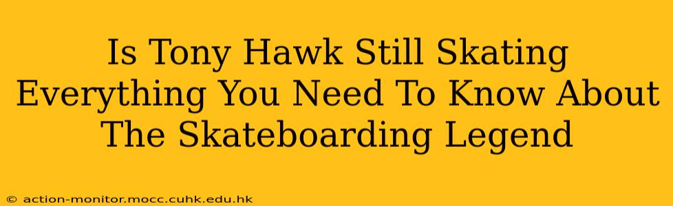 Is Tony Hawk Still Skating Everything You Need To Know About The Skateboarding Legend