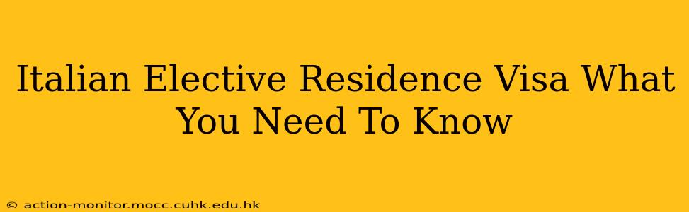 Italian Elective Residence Visa What You Need To Know